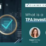 Claims Essentials: What is a TPA Investigation?